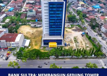 Tingkatkan Pelayanan Pada Masyarakat, Bank Sultra Bangun Gedung Tower Dengan Kepatuhan dan Transparansi